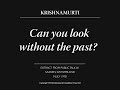 Can you look without the past? | J. Krishnamurti