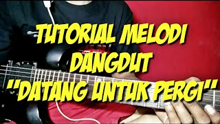 Tutorial melodi datang untuk pergi