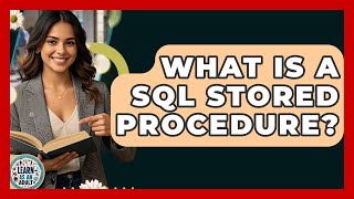 What Is A SQL Stored Procedure? - Learn As An Adult