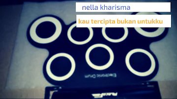 NELLA KHARISMA- KAU TERCIPTA BUKAN UNTUK KU (DRUM COVER)