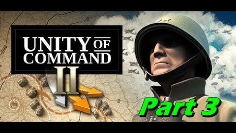 Unity of Command II - Husky - Gameplay Part 3