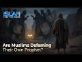 Are Muslims Defaming Their Own Prophet Hadith Vs Quran Exposed 