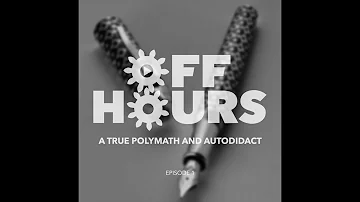 Off Hours #1: A True Polymath and Autodidact