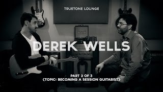 Derek Wells | Truetone Lounge (Part 2 of 3) Breaking into the session world.