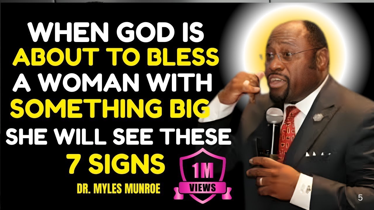 Dr.Myles Munroe: When God Is About to Bless a Woman with Something Big, She Will See These 7 Signs
