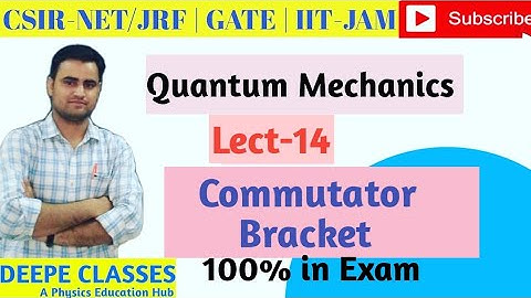 Quantum Mechanics Lect-14 | Commutator Bracket | CSIR-NET/JRF..
