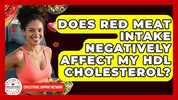 Does Red Meat Intake Negatively Affect My HDL Cholesterol? - Cholesterol Support Network