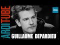 Guillaume depardieu  difficile dtre le fils de grard chez thierry ardisson  ina arditube