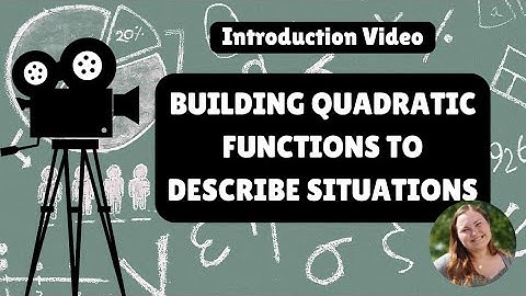 Introduction: Building Quadratic Functions to Describe Situations Pt 1