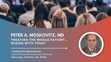 Treating the Whole Patient… Begins with Trust - Peter A. Moskovitz, MD - 2025 RSDSA Conference