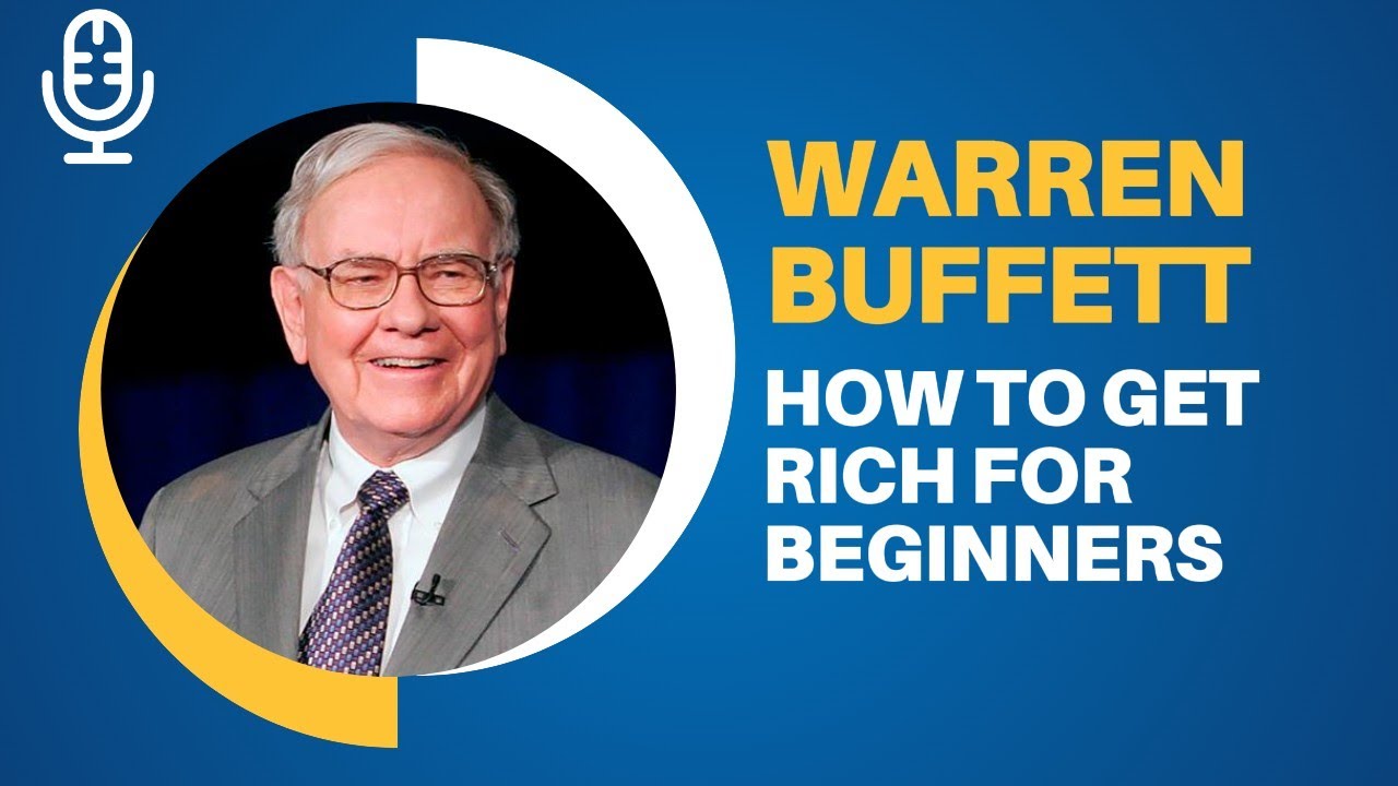 Warren Buffett How To Get Rich For Beginners | Podcast | Interview ...