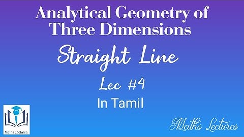 Straight line | Lec #4 | Important problem | Analytical Geometry of Three Dimensions | In Tamil