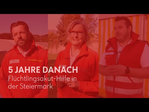 5 Jahre Danach - Flüchtlingsakut Hilfe in der Steiermark