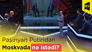 Paşinyan Putindən Moskvada nə istədi?