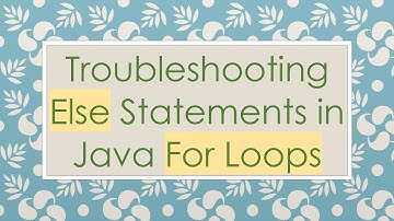 Troubleshooting Else Statements in Java For Loops
