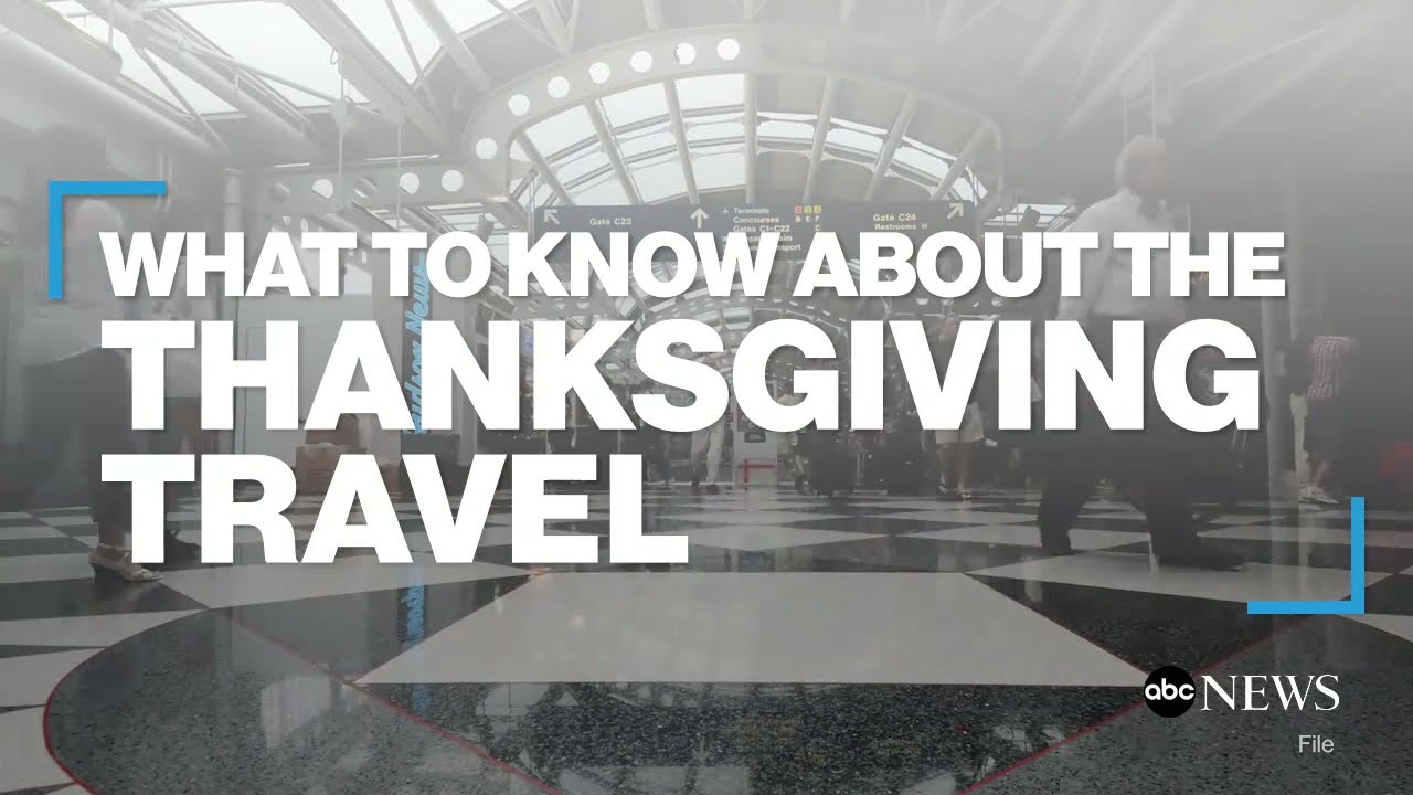What to know about Thanksgiving travel