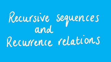 Recursive sequences and recurrence relations | Unit 3 and 4 Further Maths