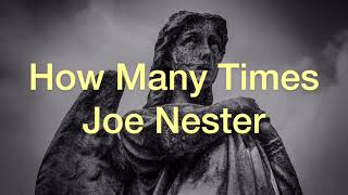 Video thumbnail of "Joe Nester - How Many Times (Lyric Video)"