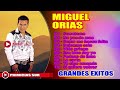 Miguel orias  grandes exitos