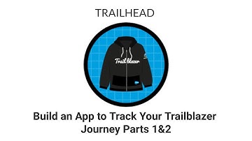 [TRAILHEAD] - Build an App to Track Your Trailblazer Journey Part 1 & 2