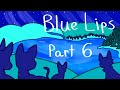 Blue Lips Part 6 Final