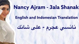Nancy Ajram - Aala Shanak || English and Indonesian Translation || نانسي عجرم - على شانك