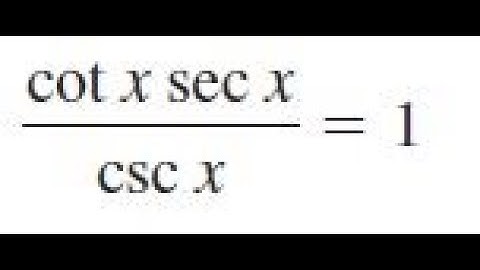 verify cotx*secx/cscx = 1