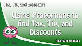 Tax, Tip & Discount - Using Proportions to find Tax, Tip, and Discounts