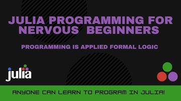Programming is Applied Formal Logic | Julia Programming For Nervous Beginners (Week 1 Lesson 4)