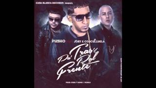 Pusho ft Jory ft Cosculluela - Pa Tras y Pal Frente [Audio Oficial]