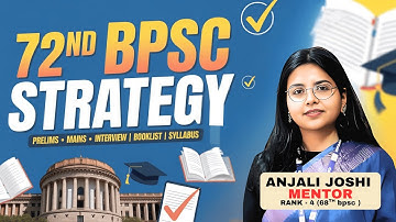 72nd BPSC Strategy || Prelims,Mains, Interview|| Booklist, Syllabus || By: Anjali Joshi Ma