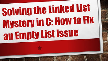 Solving the Linked List Mystery in C: How to Fix an Empty List Issue