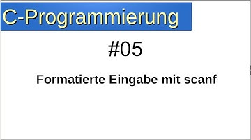 C Programmieren #05 Formatierte Eingabe mit scanf