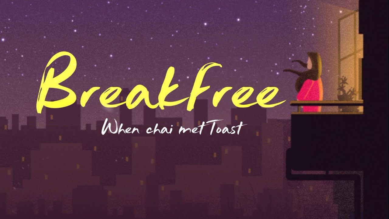 Break freeLyrics  When chai Met Toast  Lyrical video