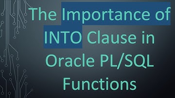 The Importance of INTO Clause in Oracle PL/SQL Functions