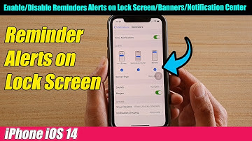 iPhone iOS 14: How to Enable/Disable Reminders Alerts on Lock Screen/Banners/Notification Center