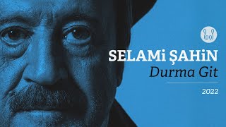 Selami Şahin - Durma Git (Official Audio)