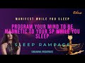 Program your mind to be magnetic to your sp while you sleep sleep hypnosis rampage 8hrs