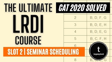 CAT 2020 LRDI Solutions Slot 02 | Seminar Scheduling | Puzzles | Distributions | Sequencing