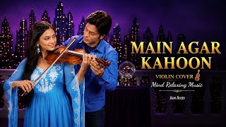Main Agar Kahoon | Violin Cover | Mind Relaxing Music | Romantic Instrumental | Json Beats
