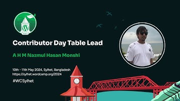 Introducing A H M Nazmul Hasan Monshi, Table Lead for Contributor Day