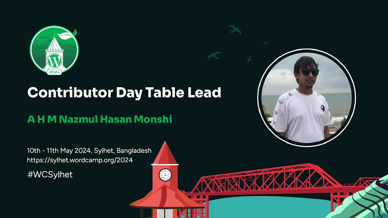 Introducing A H M Nazmul Hasan Monshi, Table Lead for Contributor Day