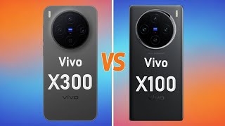 Vivo X300 vs Vivo X100