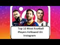 Top 10 Most Followed Football players on Instagram #Abakinnyi 10 BA Ruhago Bakurikirwa cyane