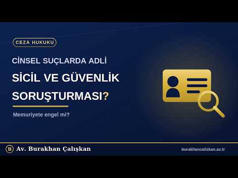 Cinsel Suçlarda Adli Sicil ve Güvenlik Soruşturmasına Etkisi
