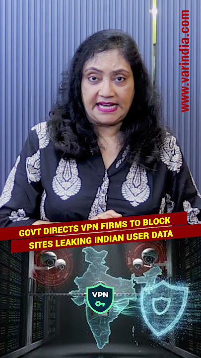 Govt directs VPN firms to block sites leaking Indian user data