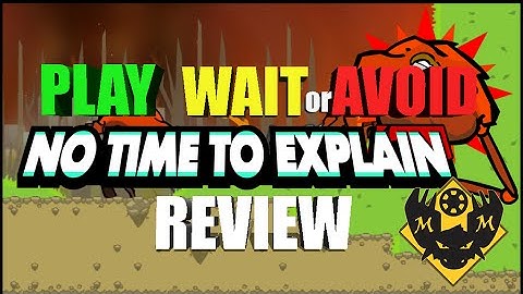 Play Wait or Avoid? Review of No Time to Explain Remastered