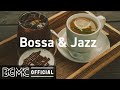 Bossa & Jazz: Relaxing Bossa Nova Cafe Music for Good Mood, Chill, Study, Work