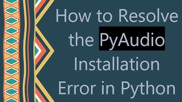 How to Resolve the PyAudio Installation Error in Python