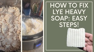 How to Fix Lye Heavy Soap: Easy Steps!
